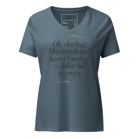 DUO MODERN "Oh, darling, Mummy hasn’t touched a dollar bill in years." Women’s Relaxed V-Neck T-Shirt